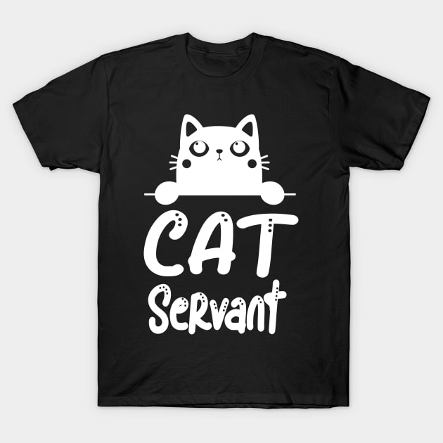 Cat Servant Funny Cat Owner Feline Lover T-Shirt by Foxxy Merch